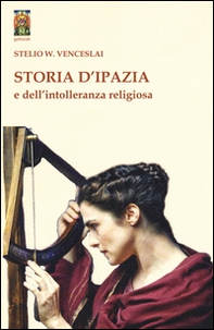 Storia d'Ipazia e dell'intolleranza religiosa - Librerie.coop