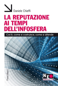 La reputazione ai tempi dell'infosfera - Librerie.coop La reputazione ai tempi dell'infosfera - Librerie.coop