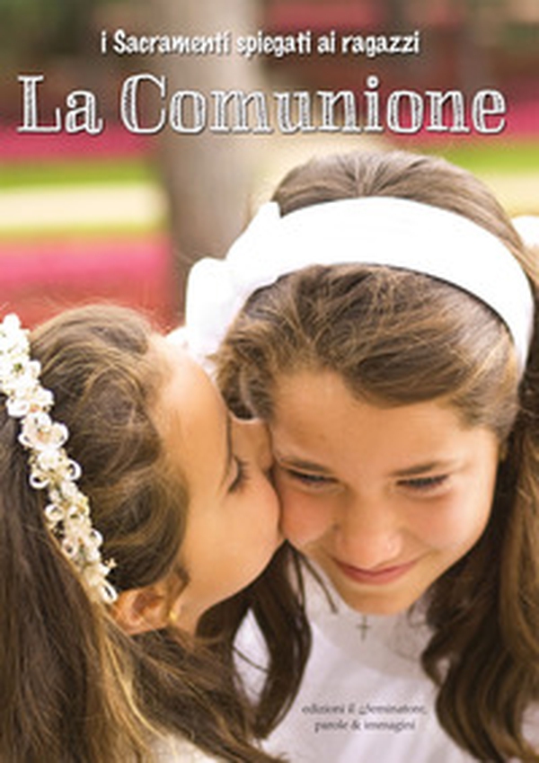 La comunione. I sacramenti spiegati ai ragazzi - Librerie.coop La comunione. I sacramenti spiegati ai ragazzi - Librerie.coop