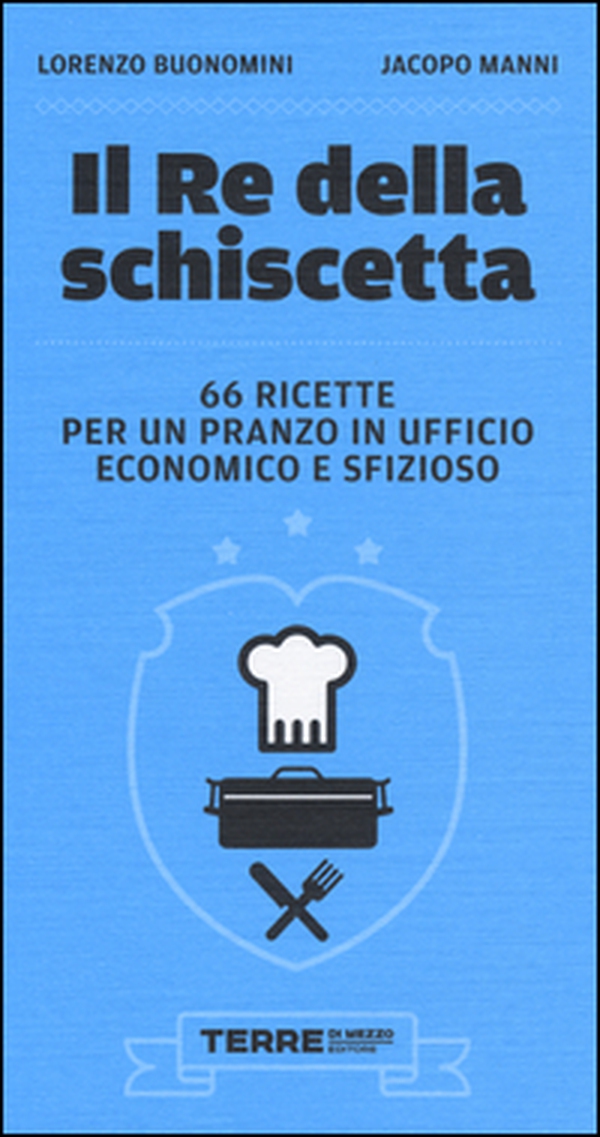 Il re della schiscetta. 66 ricette per un pranzo in ufficio economico e sfizioso - Librerie.coop Il re della schiscetta. 66 ricette per un pranzo in ufficio economico e sfizioso - Librerie.coop