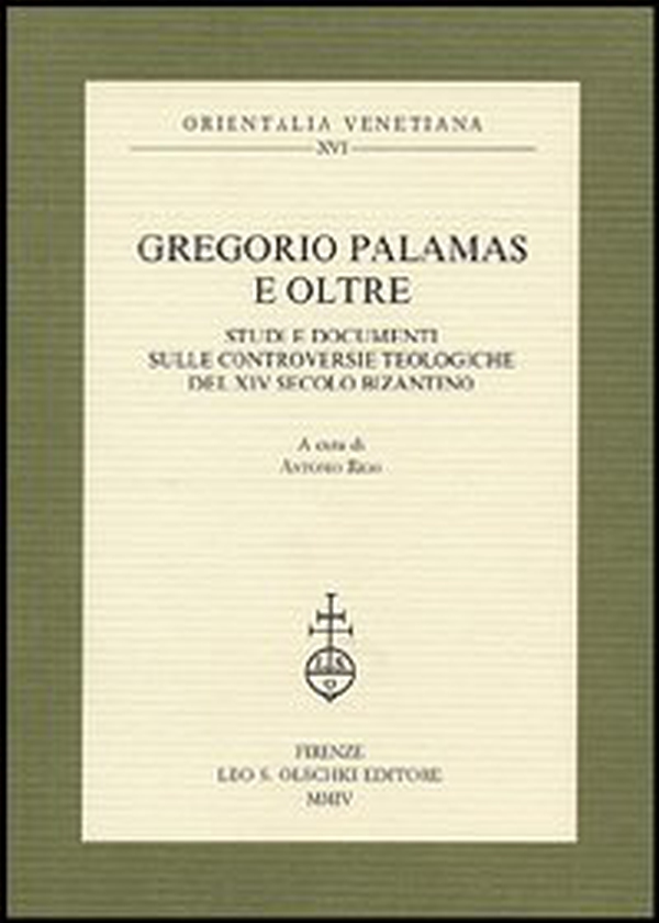 Gregorio Palamas e oltre. Studi e documenti sulle controversie teologiche del XIV secolo bizantino - Librerie.coop Gregorio Palamas e oltre. Studi e documenti sulle controversie teologiche del XIV secolo bizantino - Librerie.coop