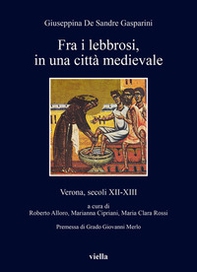 Fra i lebbrosi, in una città medievale. Verona, secoli XII-XIII - Librerie.coop