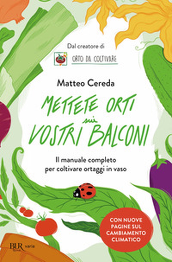 Mettete orti sui vostri balconi. Il manuale completo per coltivare ortaggi in vaso - Librerie.coop Mettete orti sui vostri balconi. Il manuale completo per coltivare ortaggi in vaso - Librerie.coop