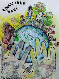 Il mondo fra le mani - Librerie.coop Il mondo fra le mani - Librerie.coop