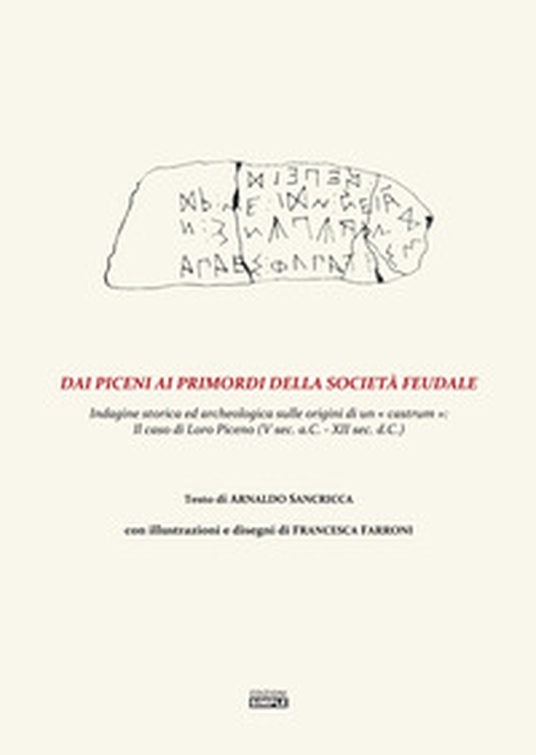 Dai Piceni ai primordi della società feudale. Indagine storica ed archeologica sulle origini di un «castrum»: il caso di Loro Piceno (V secolo a.C.-XII sec. d.C.) - Librerie.coop Dai Piceni ai primordi della società feudale. Indagine storica ed archeologica sulle origini di un «castrum»: il caso di Loro Piceno (V secolo a.C.-XII sec. d.C.) - Librerie.coop