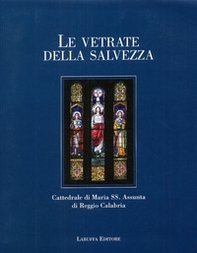 Le vetrate della salvezza. Cattedrale di Maria SS. Assunta di Reggio Calabria - Librerie.coop Le vetrate della salvezza. Cattedrale di Maria SS. Assunta di Reggio Calabria - Librerie.coop