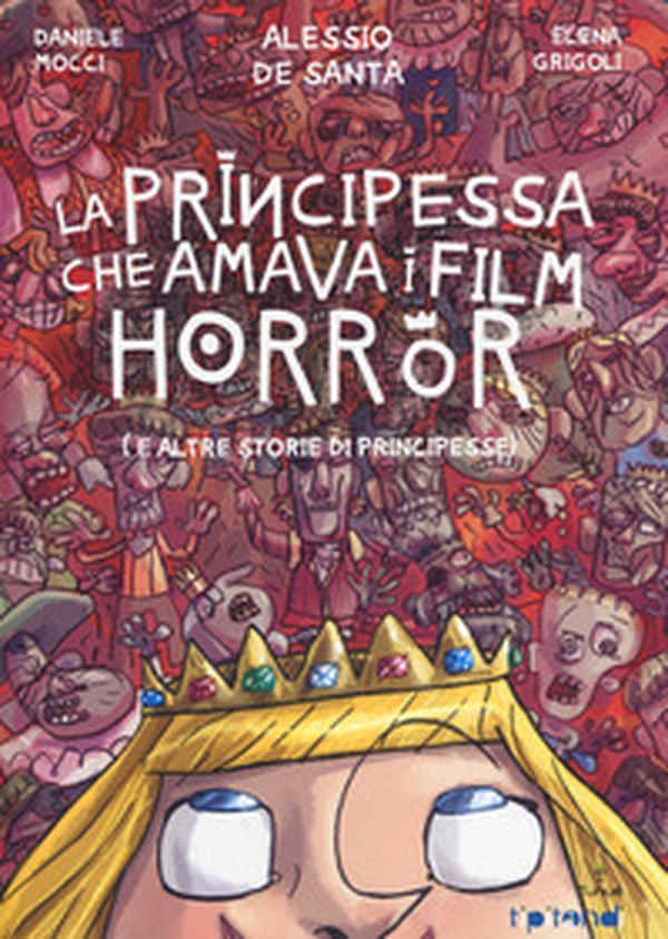 La principessa che amava i film horror (e altre storie di principesse) - Librerie.coop La principessa che amava i film horror (e altre storie di principesse) - Librerie.coop
