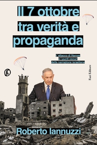 Il 7 ottobre fra verità e propaganda - Librerie.coop Il 7 ottobre fra verità e propaganda - Librerie.coop