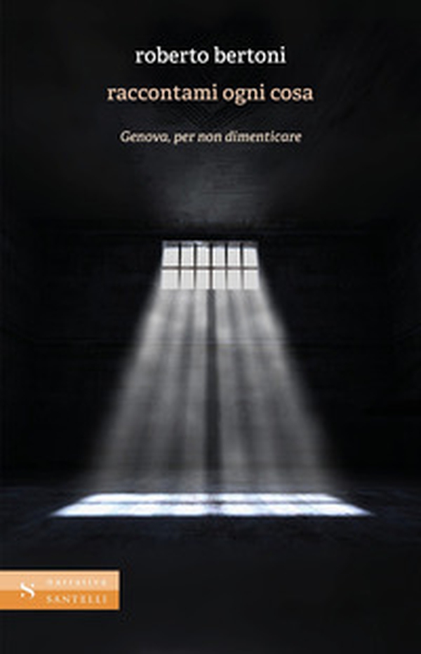 Raccontami ogni cosa. Genova, per non dimenticare - Librerie.coop Raccontami ogni cosa. Genova, per non dimenticare - Librerie.coop