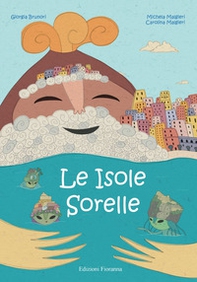 Le isole sorelle. Storia del magico incontro fra l'uomo e la natura - Librerie.coop