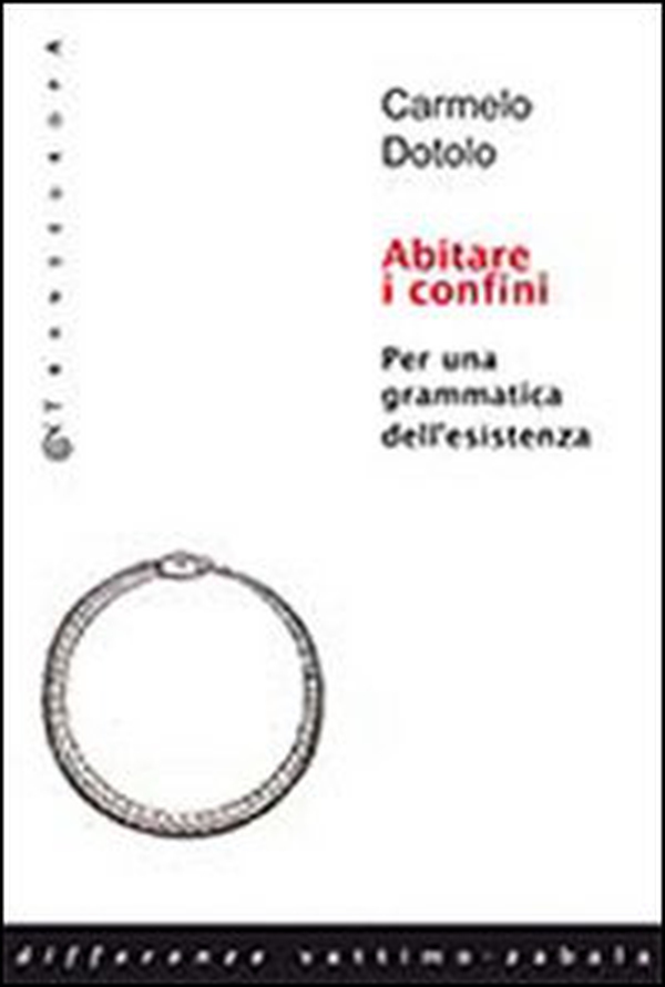 Abitare i confini. Per una grammatica dell'esistenza - Librerie.coop