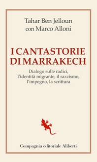 I cantastorie di Marrakesh. Dialogo sulle radici, l'identità migrante, il razzismo, l'impegno, la scrittura - Librerie.coop I cantastorie di Marrakesh. Dialogo sulle radici, l'identità migrante, il razzismo, l'impegno, la scrittura - Librerie.coop