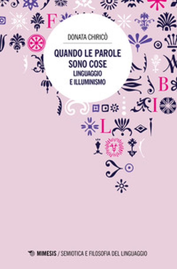 Quando le parole sono cose. Linguaggio e Illuminismo - Librerie.coop Quando le parole sono cose. Linguaggio e Illuminismo - Librerie.coop