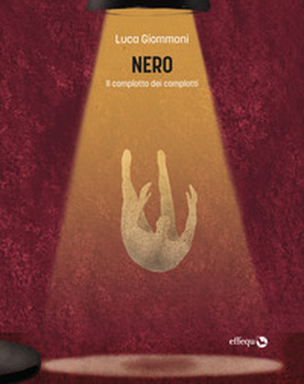 Nero. Il complotto dei complotti - Librerie.coop Nero. Il complotto dei complotti - Librerie.coop