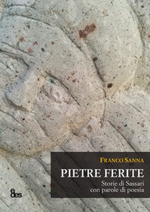 Pietre Ferite. Storie di Sassari con parole di poesia - Librerie.coop Pietre Ferite. Storie di Sassari con parole di poesia - Librerie.coop