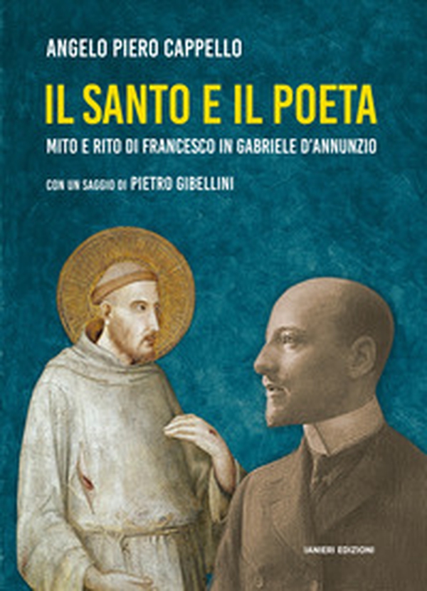 Il santo e il poeta. Mito e rito di Francesco in Gabriele D'Annunzio - Librerie.coop