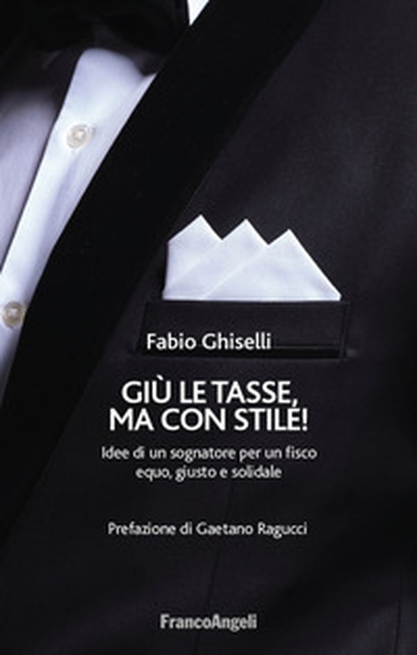 Giù le tasse, ma con stile! Idee di un sognatore per un fisco equo, giusto e solidale - Librerie.coop Giù le tasse, ma con stile! Idee di un sognatore per un fisco equo, giusto e solidale - Librerie.coop