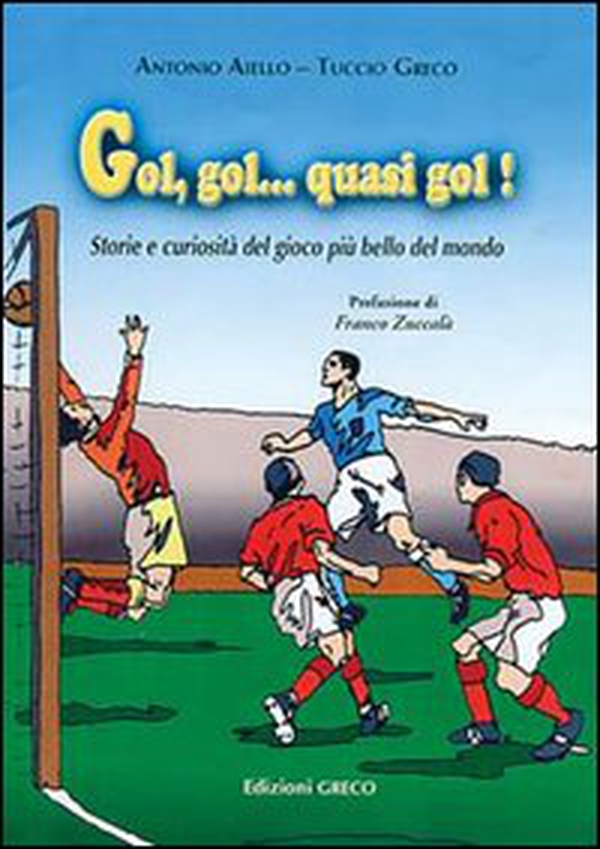 Gol, gol... quasi gol! Storie e curiosità del gioco più bello del mondo - Librerie.coop Gol, gol... quasi gol! Storie e curiosità del gioco più bello del mondo - Librerie.coop