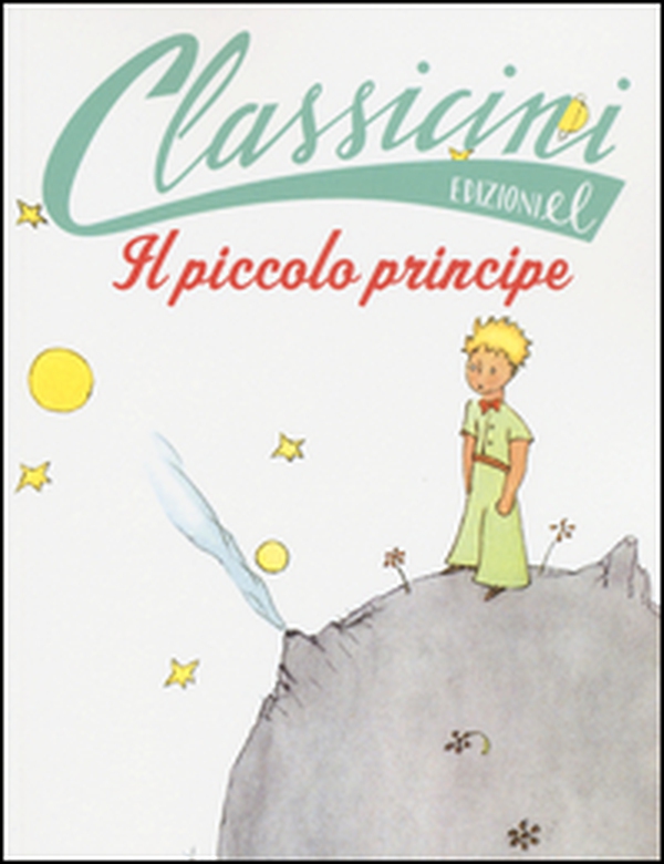 Il Piccolo Principe da Antoine de Saint-Exupéry. Classicini - Librerie.coop Il Piccolo Principe da Antoine de Saint-Exupéry. Classicini - Librerie.coop