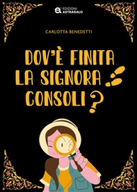 Dov'è finita la signora Consoli? - Librerie.coop Dov'è finita la signora Consoli? - Librerie.coop
