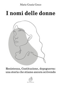 I nomi delle donne. Resistenza, Costituzione, dopoguerra: una storia che stiamo ancora scrivendo - Librerie.coop