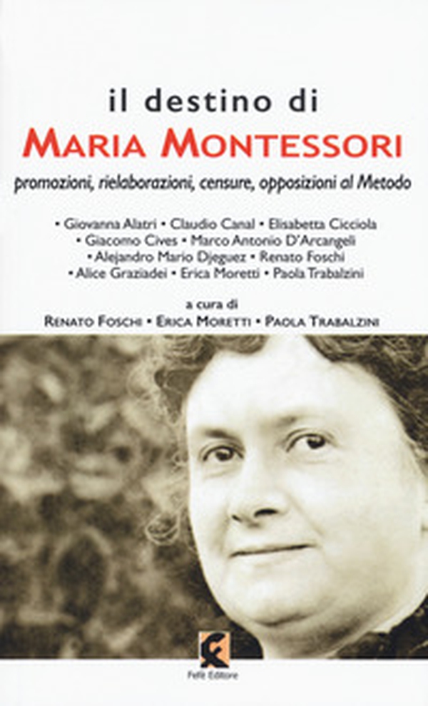 Il destino di Maria Montessori. Promozioni, rielaborazioni, censure, opposizioni al metodo - Librerie.coop Il destino di Maria Montessori. Promozioni, rielaborazioni, censure, opposizioni al metodo - Librerie.coop