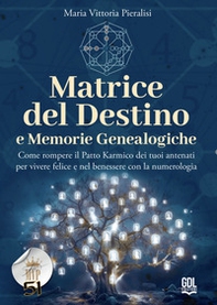 Matrice del destino e memorie genealogiche. Come rompere il patto karmico dei tuoi antenati per vivere felice e nel benessere con la numerologia - Librerie.coop Matrice del destino e memorie genealogiche. Come rompere il patto karmico dei tuoi antenati per vivere felice e nel benessere con la numerologia - Librerie.coop