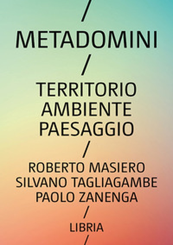 Metadomini. Territorio ambiente paesaggio - Librerie.coop Metadomini. Territorio ambiente paesaggio - Librerie.coop