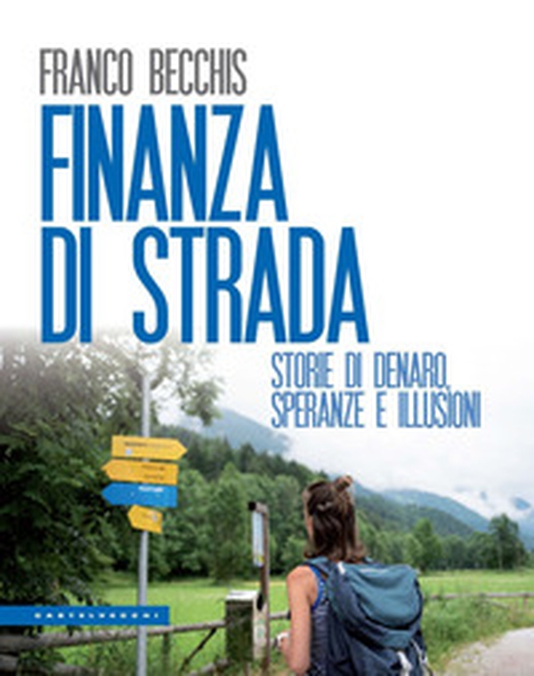 Finanza di strada. Storie di denaro, speranze e illusioni - Librerie.coop Finanza di strada. Storie di denaro, speranze e illusioni - Librerie.coop