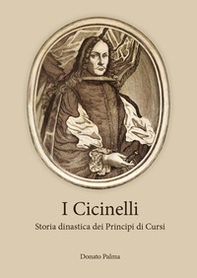 I Cicinelli. Storia dinastica dei principi di Cursi - Librerie.coop