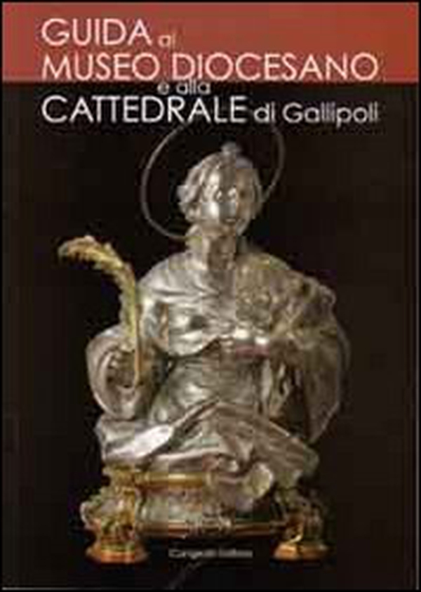 Guida al museo diocesano e alla cattedrale di Gallipoli - Librerie.coop Guida al museo diocesano e alla cattedrale di Gallipoli - Librerie.coop