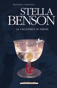 Stella Benson. La cacciatrice di parole - Librerie.coop