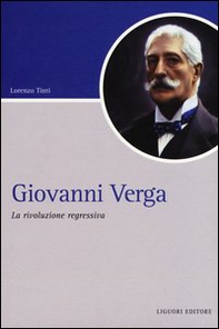 Giovanni Verga. La rivoluzione regressiva - Librerie.coop Giovanni Verga. La rivoluzione regressiva - Librerie.coop