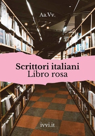 Scrittori italiani. Libro rosa - Librerie.coop