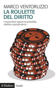 La roulette del diritto. I sorprendenti rapporti tra probabilità, statistica e giurisprudenza - Librerie.coop