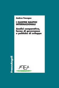 I cluster nautici internazionali. Analisi comparativa, forme di governance e politiche di sviluppo - Librerie.coop
