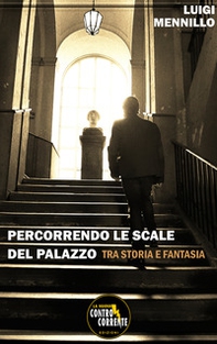 Percorrendo le scale del palazzo. Tra storia e fantasia - Librerie.coop Percorrendo le scale del palazzo. Tra storia e fantasia - Librerie.coop
