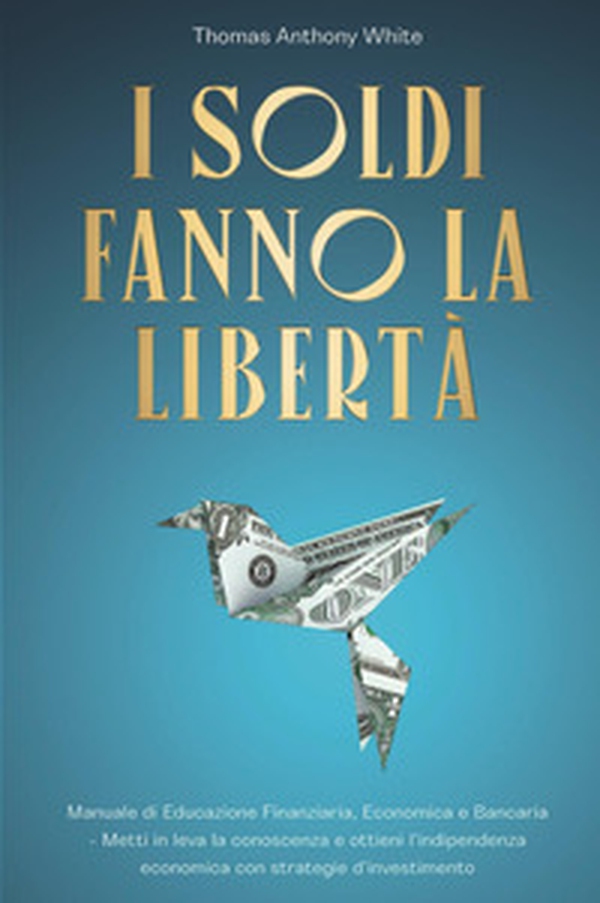 I soldi fanno la libertà - Librerie.coop I soldi fanno la libertà - Librerie.coop