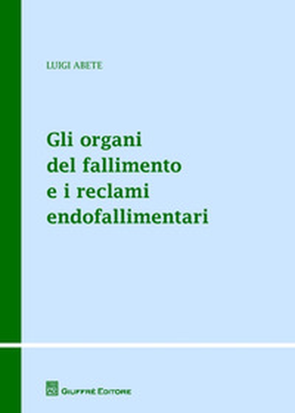 Gli organi del fallimento e i reclami endofallimentari - Librerie.coop Gli organi del fallimento e i reclami endofallimentari - Librerie.coop