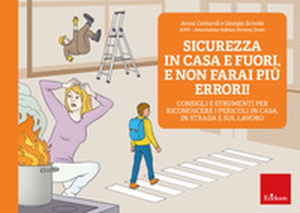 Sicurezza in casa e fuori, e non farai più errori! Consigli e strumenti per riconoscere i pericoli in casa, in strada e sul lavoro - Librerie.coop Sicurezza in casa e fuori, e non farai più errori! Consigli e strumenti per riconoscere i pericoli in casa, in strada e sul lavoro - Librerie.coop