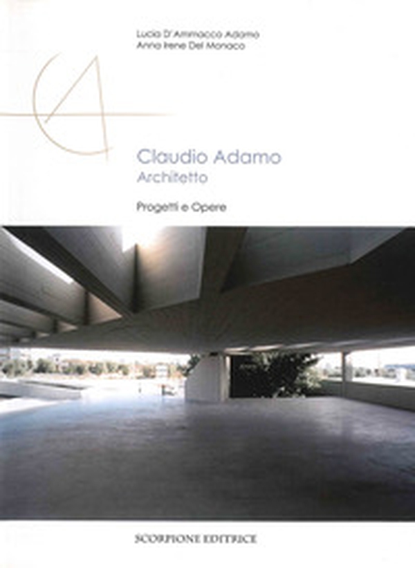 Claudio Adamo architetto. Progetti e opere - Librerie.coop Claudio Adamo architetto. Progetti e opere - Librerie.coop