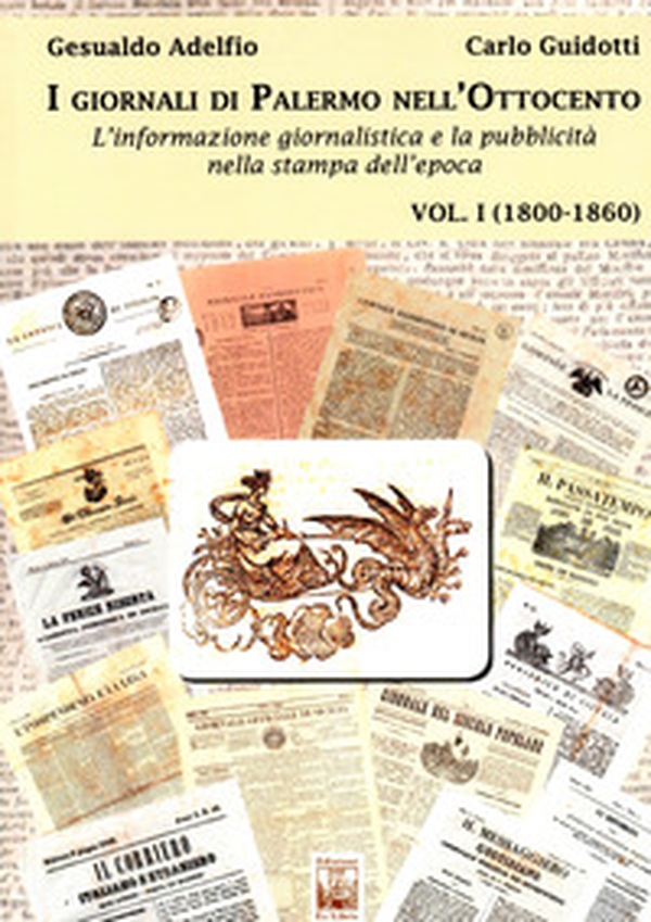 I giornali di Palermo nell'Ottocento. L'informazione giornalistica e la pubblicità nella stampa dell'epoca - Librerie.coop I giornali di Palermo nell'Ottocento. L'informazione giornalistica e la pubblicità nella stampa dell'epoca - Librerie.coop