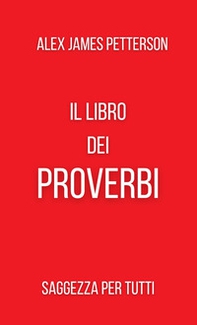 Il libro dei proverbi. Saggezza per tutti - Librerie.coop