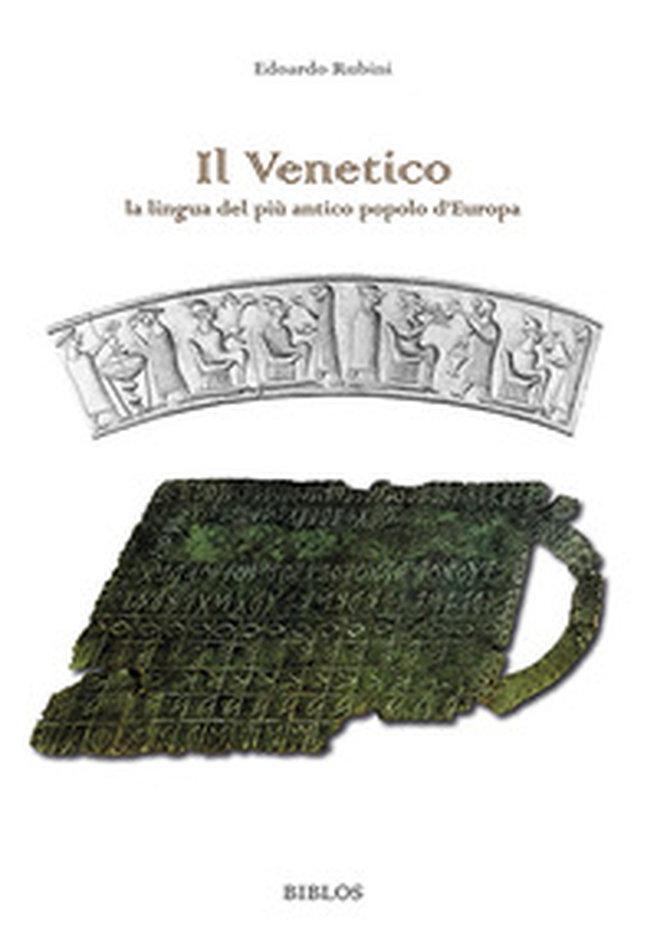 Il Venetico. La lingua del più antico popolo d'Europa - Librerie.coop Il Venetico. La lingua del più antico popolo d'Europa - Librerie.coop