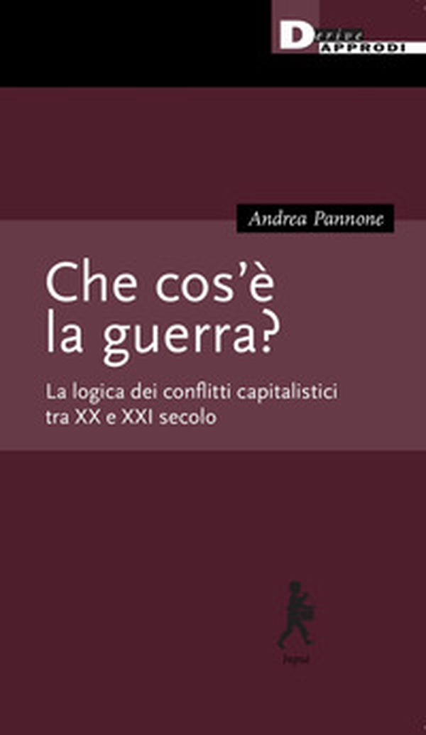 Che cos'è la guerra? La logica dei conflitti capitalistici tra XX e XXI secolo - Librerie.coop Che cos'è la guerra? La logica dei conflitti capitalistici tra XX e XXI secolo - Librerie.coop