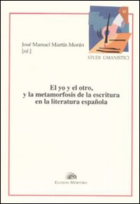 El yo y el otro, y la metamorfosis de la escritura en la literatura española - Librerie.coop El yo y el otro, y la metamorfosis de la escritura en la literatura española - Librerie.coop