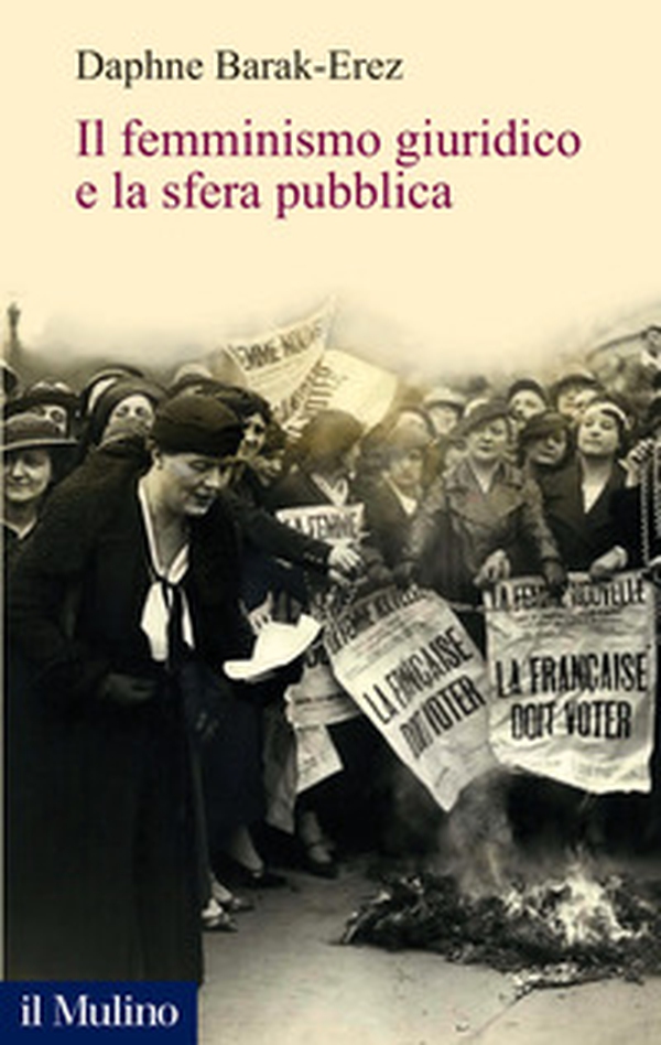 Il femminismo giuridico e la sfera pubblica - Librerie.coop Il femminismo giuridico e la sfera pubblica - Librerie.coop