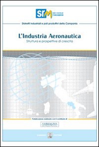 Industria aeronautica. Struttura e prospettive di crescita - Librerie.coop Industria aeronautica. Struttura e prospettive di crescita - Librerie.coop