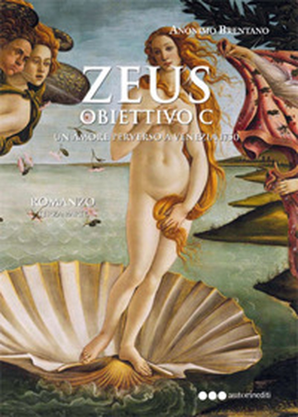 Zeus. Obiettivo C. Un amore perverso a Venezia 1750 - Vol. 3 - Librerie.coop Zeus. Obiettivo C. Un amore perverso a Venezia 1750 - Vol. 3 - Librerie.coop