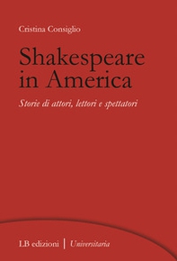 Shakespeare in America. Storie di attori, lettori e spettatori - Librerie.coop Shakespeare in America. Storie di attori, lettori e spettatori - Librerie.coop